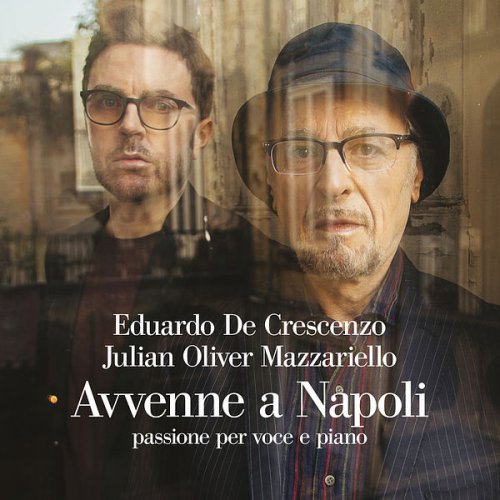Eduardo De Crescenzo, Julian Oliver Mazzariello - Avvenne a Napoli passione per voce e piano (2022) Hi-Res