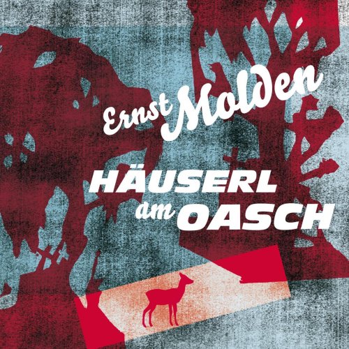 Ernst Molden - Häuserl Am Oasch (2010)