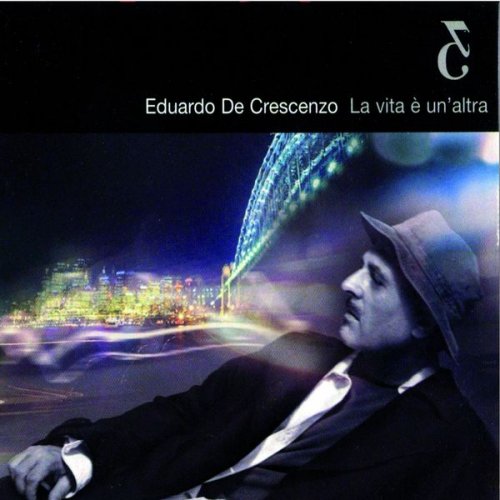 Eduardo De Crescenzo - La vita è un'altra (2002)