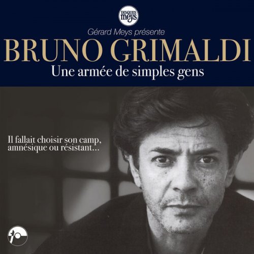 Bruno Grimaldi - Une Armée De Simples Gens (Il Fallait Choisir Son Camp, Amnésique Ou Résistant...) (1997)