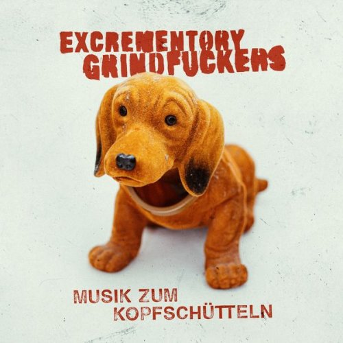 Excrementory Grindfuckers - Musik zum Kopfschütteln (2019) Hi-Res