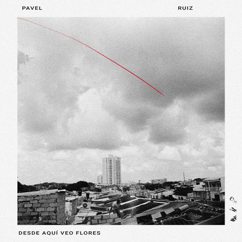 Pavel Ruiz - Desde aquí veo flores (2026) Hi-Res