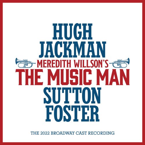 The Music Man 2022 Company & Orchestra & Patrick Vaccariello - Meredith Willson: The Music Man (The 2022 Broadway Cast Recording) (2022) [Hi-Res]