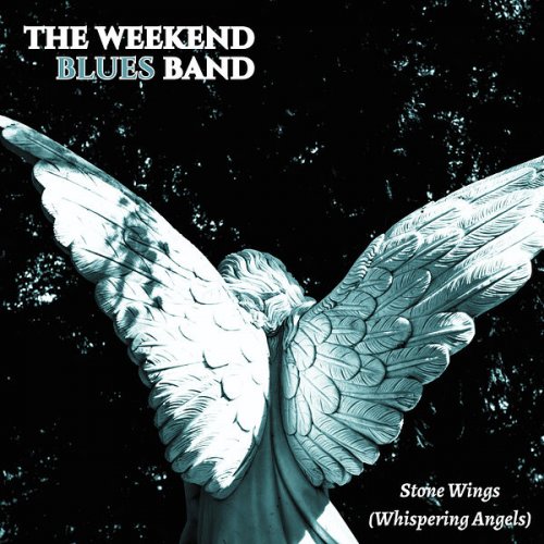 The Weekend Blues Band - Stone Wings (Whispering Angels) (2026)