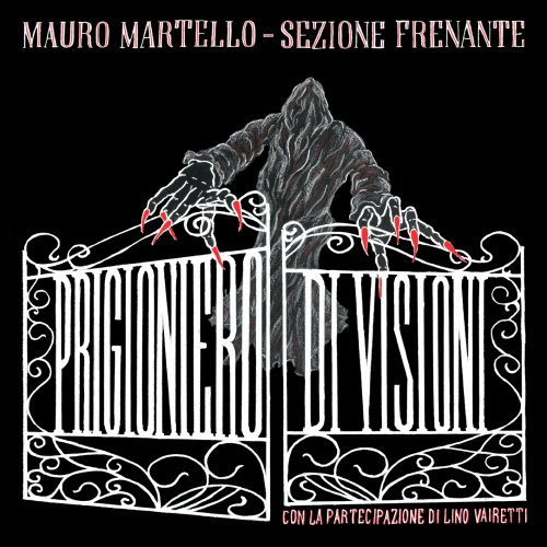 Mauro Martello & Sezione Frenante - Prigioniero di visioni (2022)