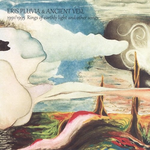 Eris Pluvia & Ancient Veil - 1991/1995 Rings of Earthly Light and Other Songs (2019)
