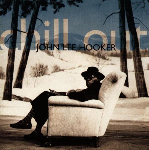 John Lee Hooker - Chill Out (1995)