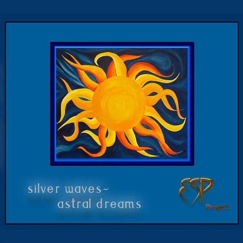 ESP Project - Silver Waves ~ Astral Dreams (2024)