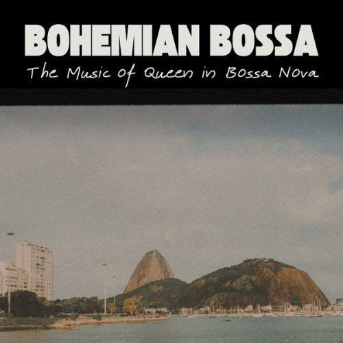 VA - Bohemian Bossa: The Music of Queen in Bossa Nova (2026)