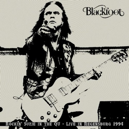 Blackfoot - Rockin’ Suzie in the Qu - Live in Regensburg 1994 (2022)
