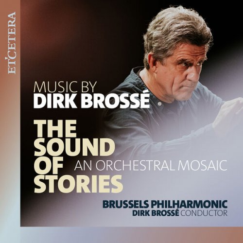 Brussels Philharmonic - Brossé: The Sound of Stories, an Orchestral Mosaic (2026) Hi-Res