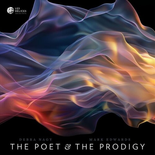 Les Délices, Debra Nagy, Mark Edwards - The Poet & the Prodigy (2025)