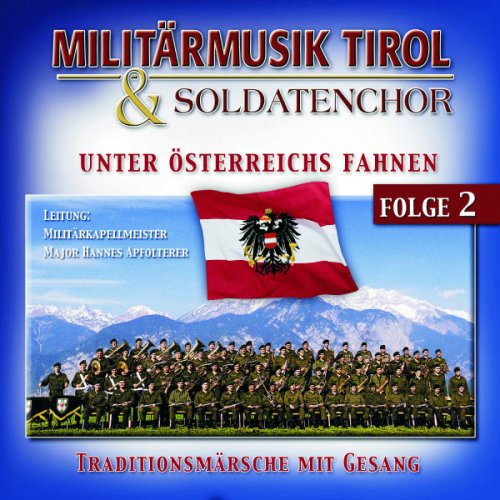 Militärmusik Tirol, Ein Soldatenchor - Unter Österreichs Fahnen (2006)