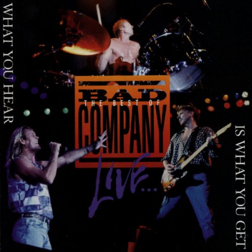 Bad Company - The Best of Bad Company Live... What You Hear Is What You Get (1993)
