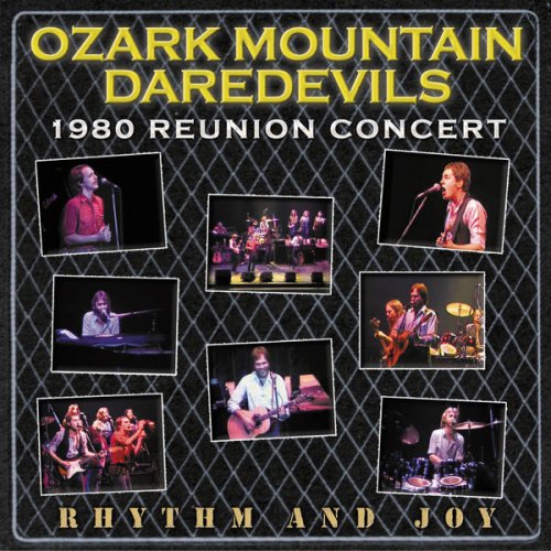 The Ozark Mountain Daredevils - Rhythm And Joy: 1980 Reunion Concert (2006)