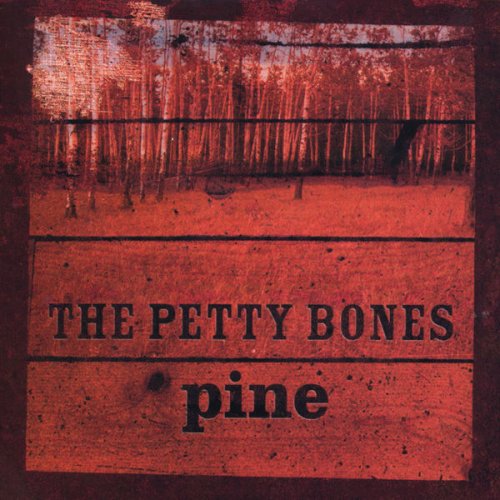 The Petty Bones - Pine (2004)