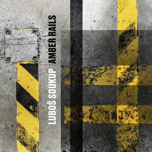 Luboš Soukup - Amber Rails (2026) Hi-Res