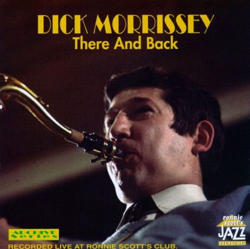 Dick Morrissey - There And Back (1965)
