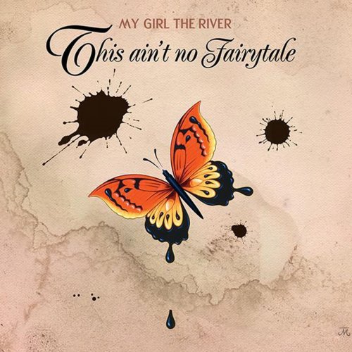My Girl The River - This Ain't No Fairytale (2016)