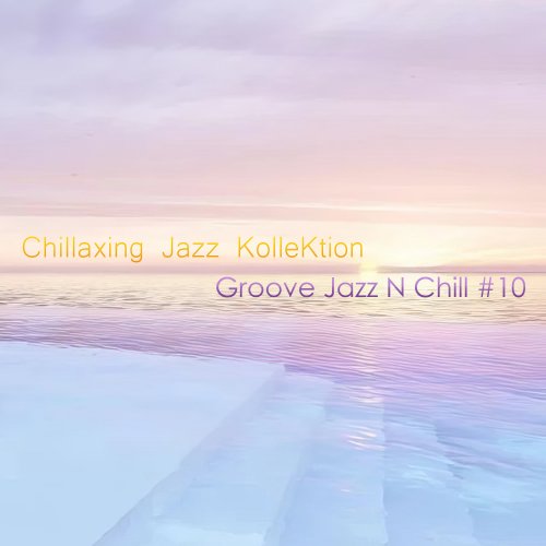 Chillaxing Jazz Kollektion - Groove Jazz N Chill #10 (2025)