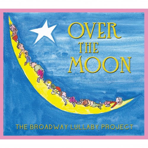 VA - Over the Moon: The Broadway Lullaby Album (2012)