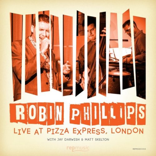 Robin Phillips - Live at Pizza Express, London (2016)