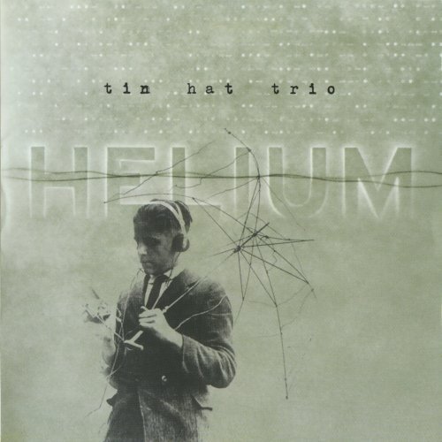 Tin Hat Trio - Helium (2000)