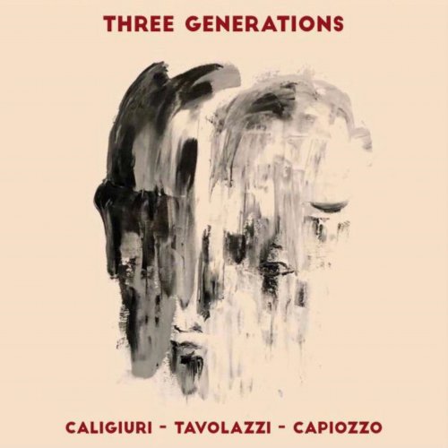 Three Generations feat. Ares Tavolazzi, Christian Capiozzo & Leo Caligiuri - Three Generations - Tavolazzi - Capiozzo - Caligiuri (2021)