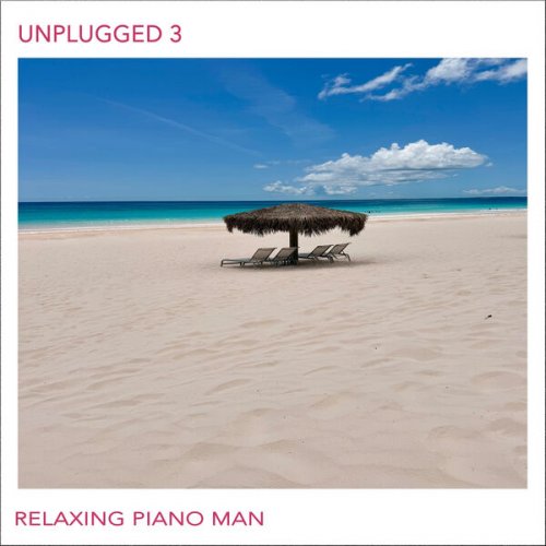 Relaxing Piano Man - Unplugged, Vol. 3 (2026) Hi-Res