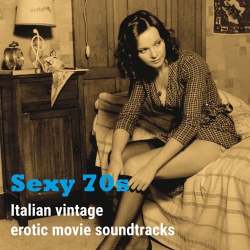 Various Artists - Sexy 70s (Italian Vintage Erotic Movie Soundtracks) (2015)