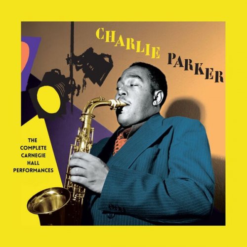 Charlie Parker - The Complete Carnegie Hall Performances (2022)