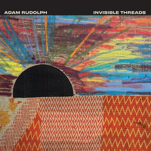 Adam Rudolph - Invisible Threads (2026)
