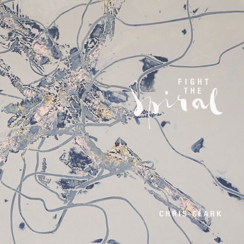 Chris Clark - Fight The Spiral (2026)