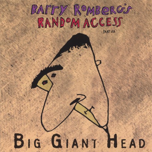 Barry Romberg's Random Access - Big Giant Head (2007)
