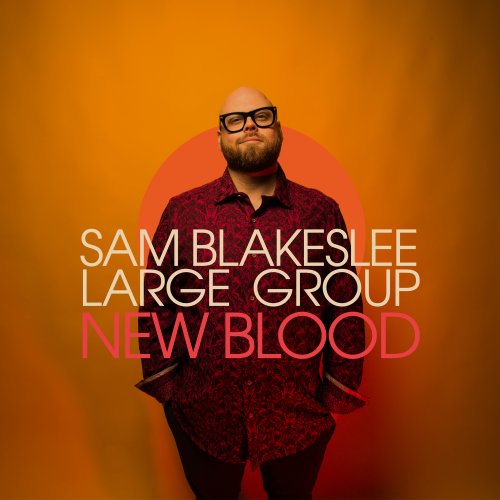 Sam Blakeslee Large Group - New Blood (2026) [Hi-Res]