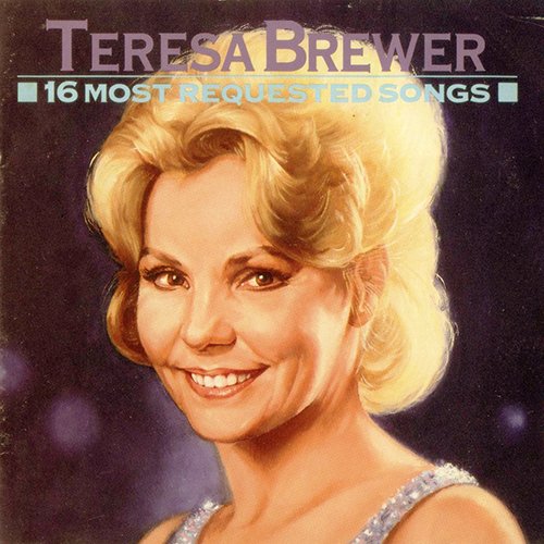 Teresa Brewer - 16 Most Requested Songs (1991)