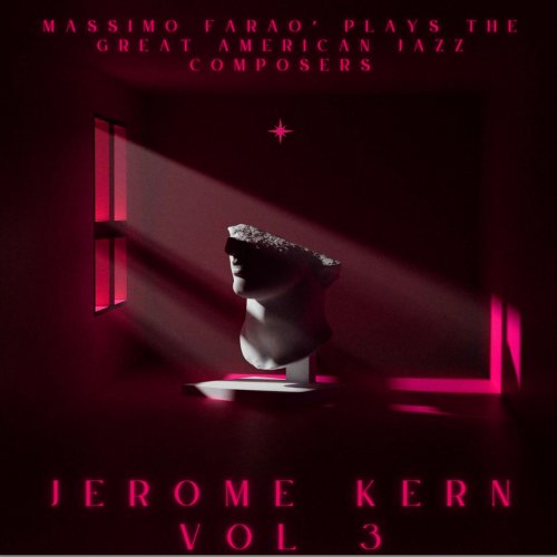 Massimo Faraò - Plays the Great Jazz American Composers Jerome Kern, Vol. 3 (2024)
