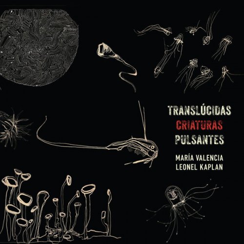 Maria Valencia & Leonel Kaplan - Translúcidas Criaturas Pulsantes (2026) [Hi-Res]