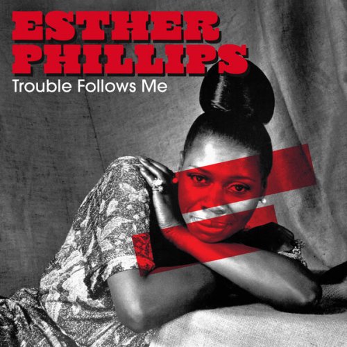 Esther Phillips - Trouble Follows Me (2025)