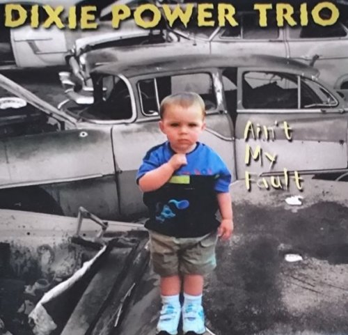 Dixie Power Trio - Ain't My Fault (2000)