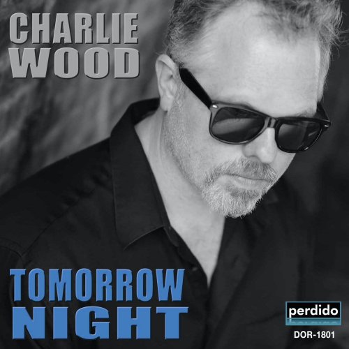 Charlie Wood - Tomorrow Night (2018) [Hi-Res]