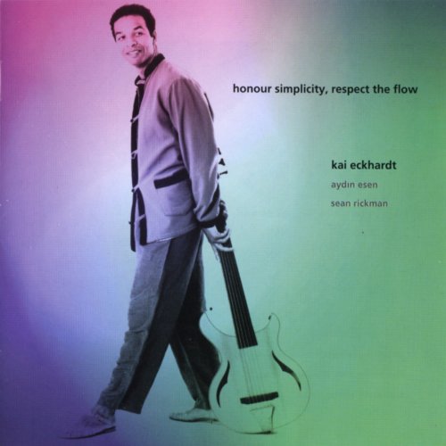 Kai Eckhardt - Honour Simplicity, Respect the Flow (2000)