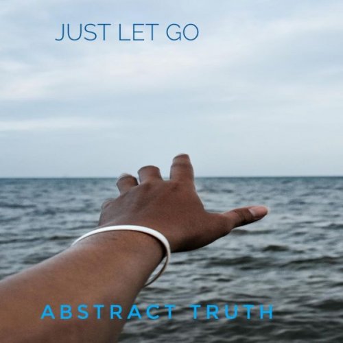 Abstract Truth - Just Let Go (2026)