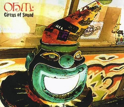 Ohm: - Circus Of Sound (2008)