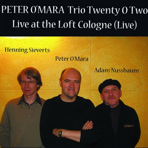 Peter O´Mara - Peter O'mara Trio Twenty O Two (Live at AtThe Loft Cologne)