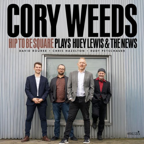 Cory Weeds & Chris Hazelton - Hip To Be Square Plays Huey Lewis & The News (2026)