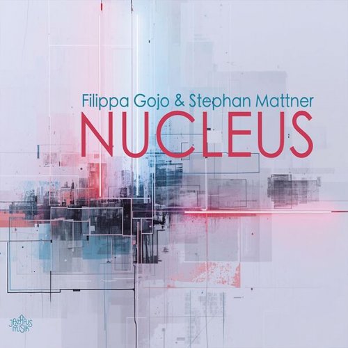 Filippa Gojo & Stephan Mattner - Nucleus (2026)