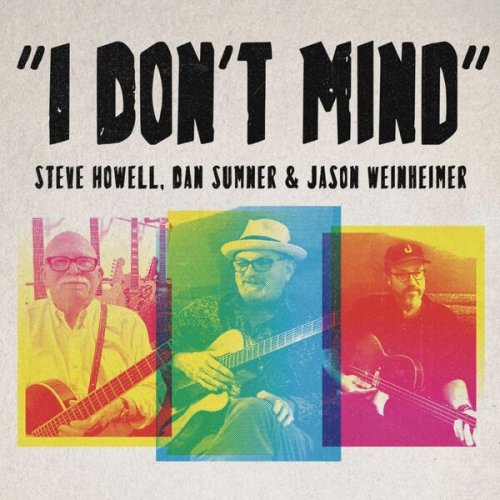 Steve Howell, Dan Sumner & Jason Weinheimer - I Don't Mind (2026) Hi-Res
