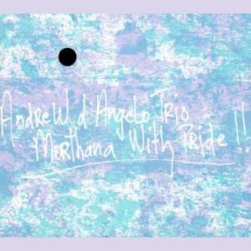 Andrew d'Angelo Trio - Morthana with Pride (2005)