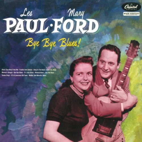 Les Paul & Mary Ford  - Bye Bye Blues! (1952)